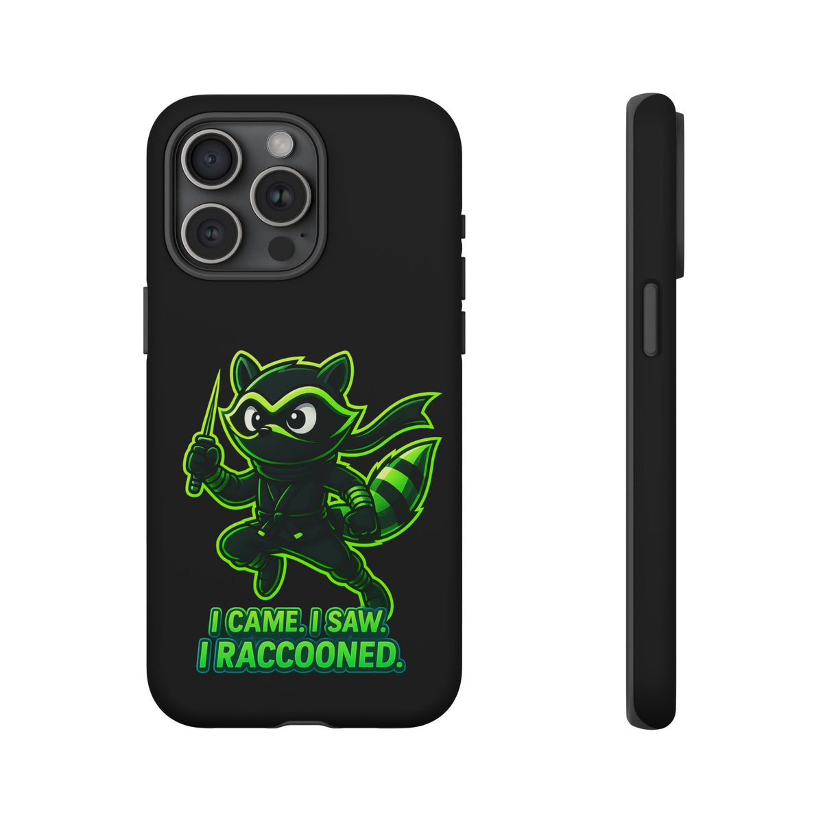 Raccoon Ninja Phone Case — "I Came. I Saw. I Raccooned." Protective iPhone Cover