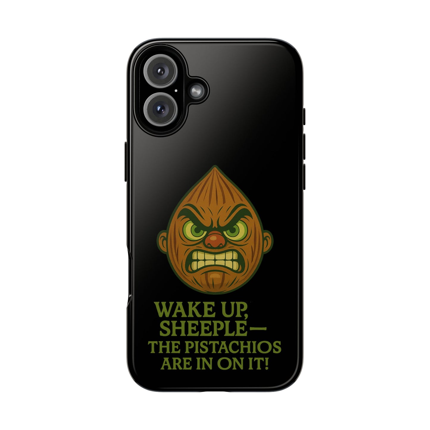 Angry Pistachio Phone Case — "Wake Up, Sheeple — The Pistachios Are In On It!"