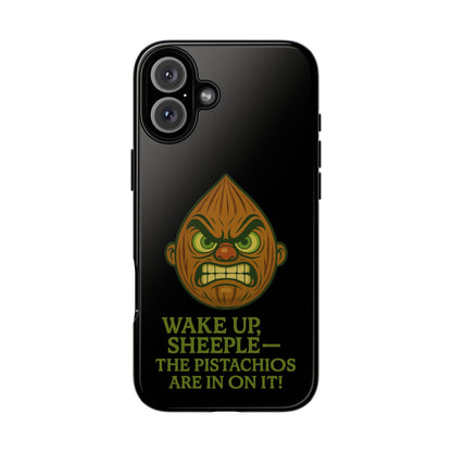 Angry Pistachio Phone Case — "Wake Up, Sheeple — The Pistachios Are In On It!"