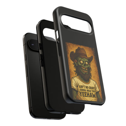Zombie Cowboy Phone Case — "Ain't No Grave Gonna Hold This Yeehaw" Protective iPhone Cover