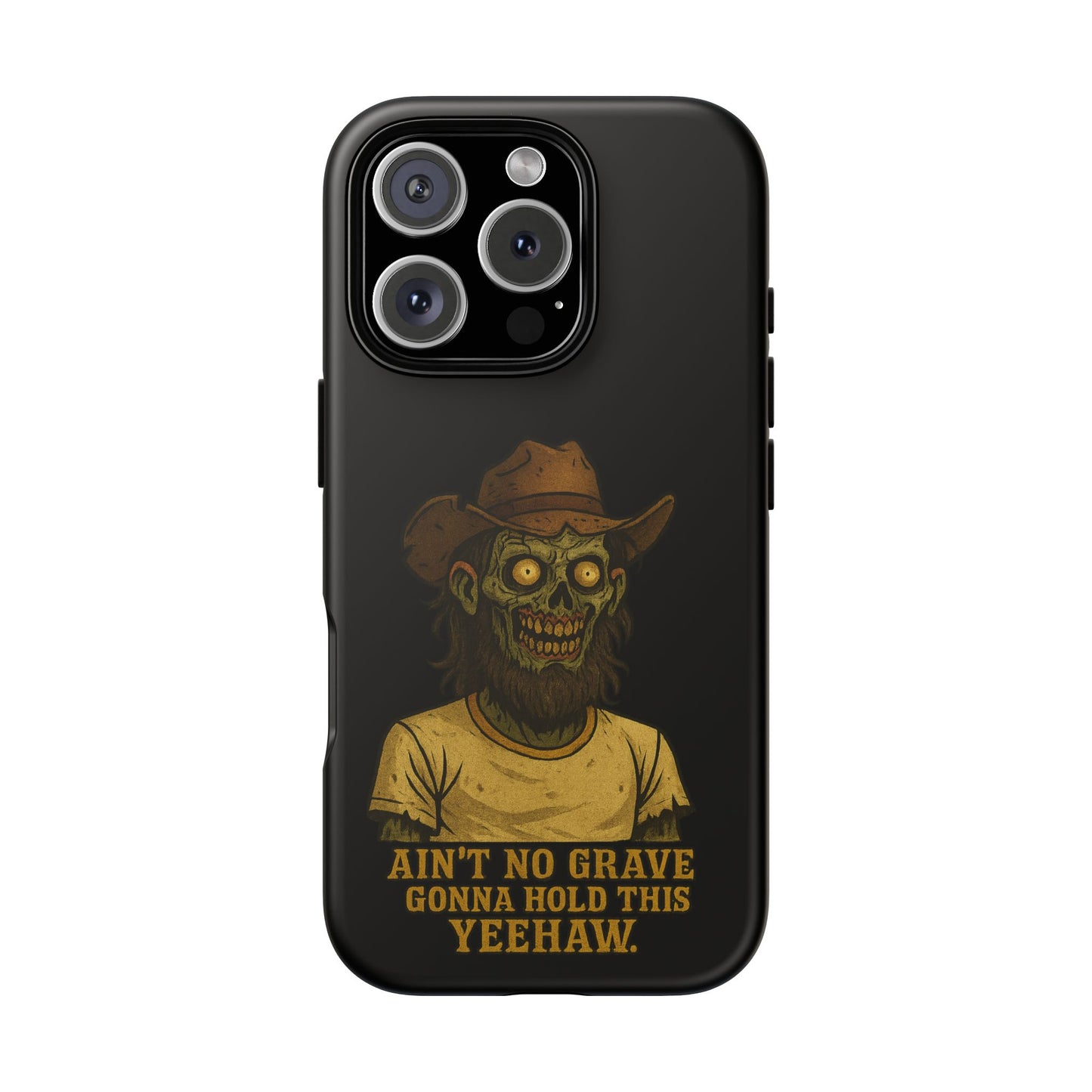 Zombie Cowboy Phone Case — "Ain't No Grave Gonna Hold This Yeehaw" Protective iPhone Cover