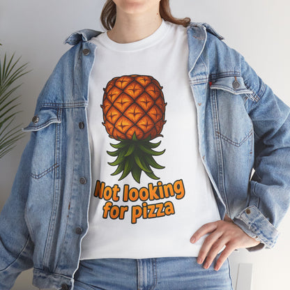 Pineapple Illustration Not Looking for Pizza T-Shirt | Funny Fruit Tee
