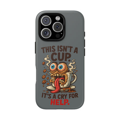 Phone Case — "This Isn't a Cup, It's a Cry for Help" Funny Coffee Monster Design