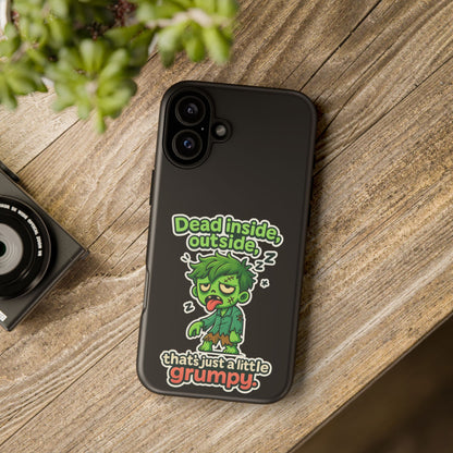 Phone Case — "Dead Inside, Outside, That's Just a Little Grumpy" Cute Zombie Design