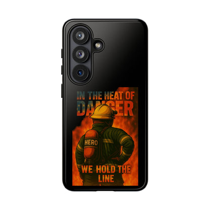 Firefighter Phone Case — "In the Heat of Danger We Hold the Line" Tough Protective Case