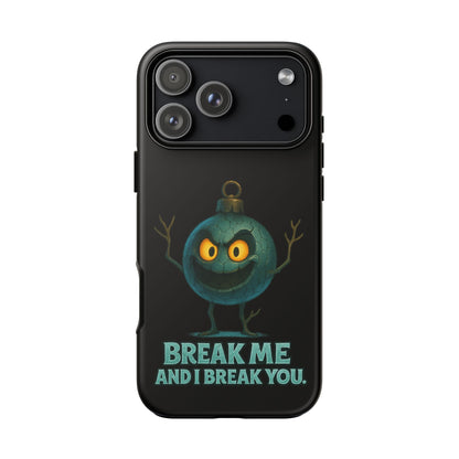 Phone Case — 'Break Me and I Break You' Mischievous Ornament Protective Cover
