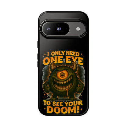 Monster One-Eye Phone Case — "I Only Need One Eye to See Your Doom"