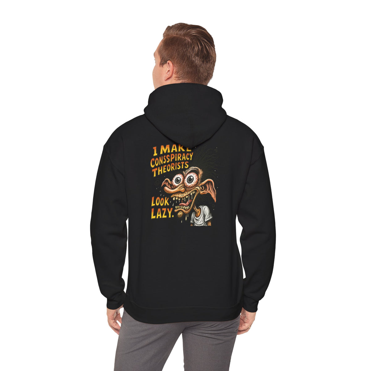 Hoodie — “I Make Conspiracy Theorist Look Lazy” Graphic Hooded Sweatshirt