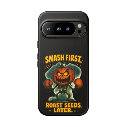 Phone Case — 'Smash First, Roast Seeds Later' Halloween Pumpkin Design