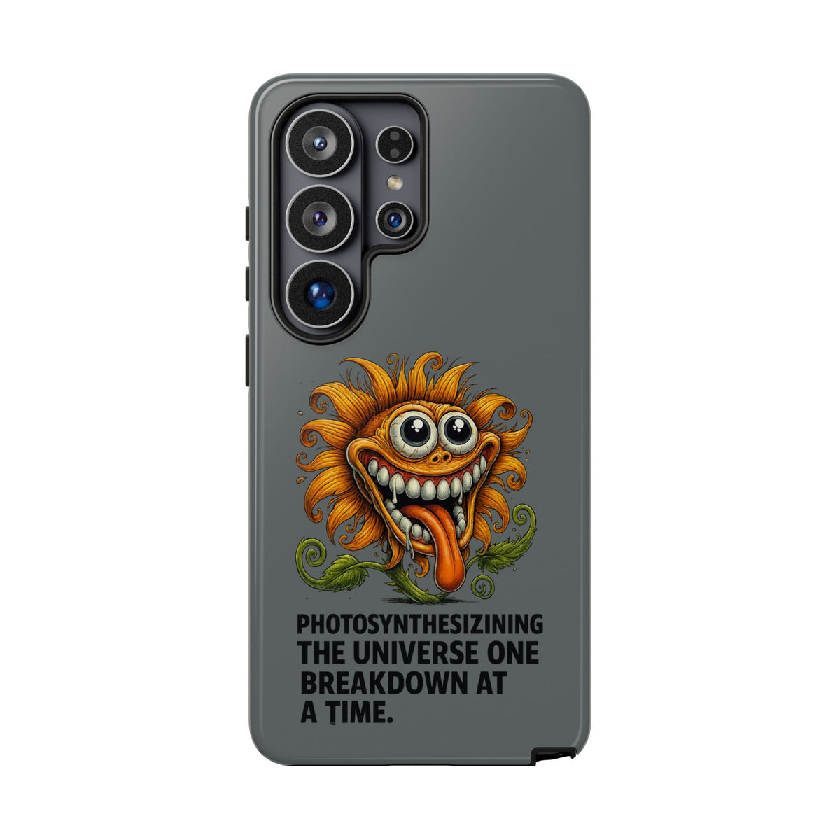 Funny Monster Sunflower Phone Case — "Photosynthesizing the Universe One Breakdown at a Time"