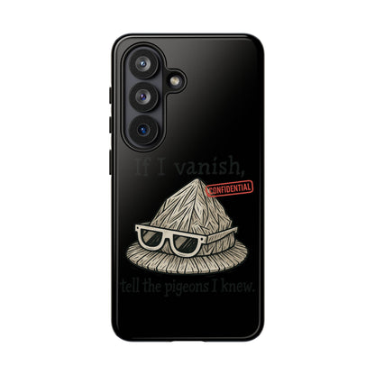 Conspiracy Tin-Foil Hat Phone Case — If I Vanish, Tell the Pigeons I Knew (Confidential)