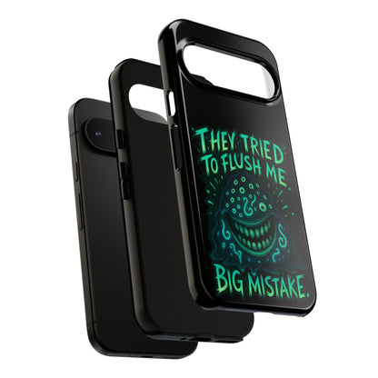 Phone Case — Glow Monster "They Tried to Flush Me, Big Mistake"