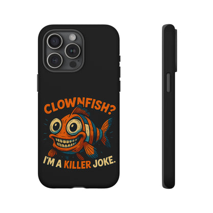 Phone Case — “Clownfish? I’m a Killer Joke.” Funny Creepy Fish Graphic