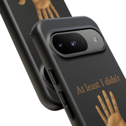 Phone Case — "At Least I Didn't Go Blind" Hand Graphic Protective Cover