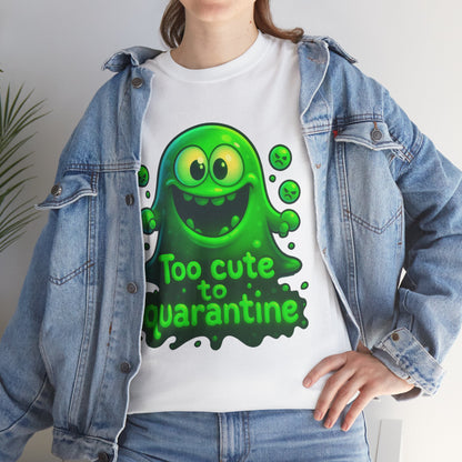 Cute Green Slime Monster Too Cute to Quarantine T-Shirt | Funny Graphic Tee