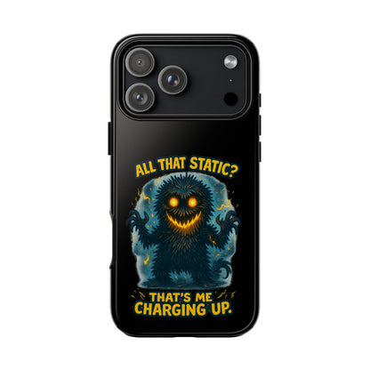 Phone Case — 'All That Static? That's Me Charging Up' Cute Monster Protective Case