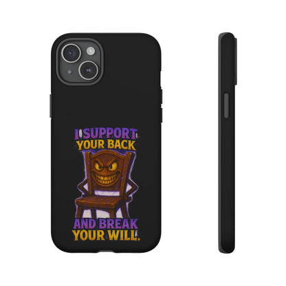 Phone Case — "I Support Your Back and Break Your Will" Funny Creepy Chair Design
