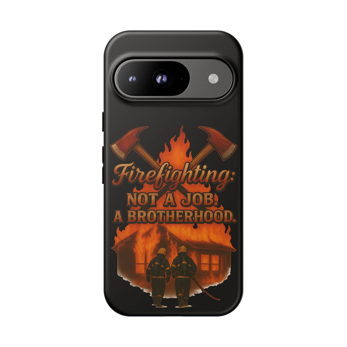 Firefighting: Not a Job, A Brotherhood Phone Case — Tough Protective Firefighter Design