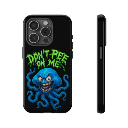 Don't Pee on Me Octopus Phone Case — Funny Grunge Protective Case