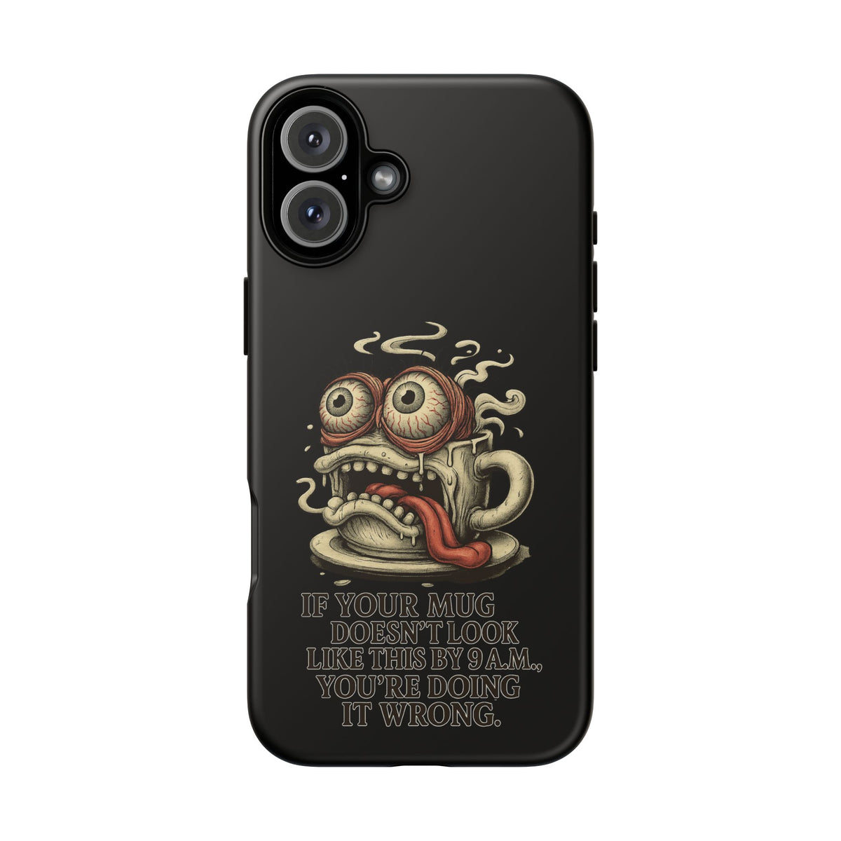 Tough Cases: Retro Hot Coffee Monster Phone Case — Funny 'If Your Mug...' Quote