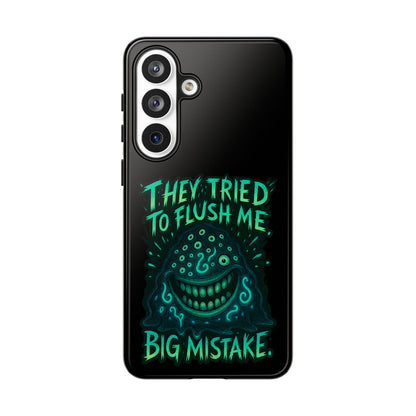 Phone Case — Glow Monster "They Tried to Flush Me, Big Mistake"