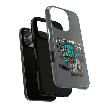 Funny Zombie Phone Case — "I'm Not a Morning Person" Graphic Tough Case