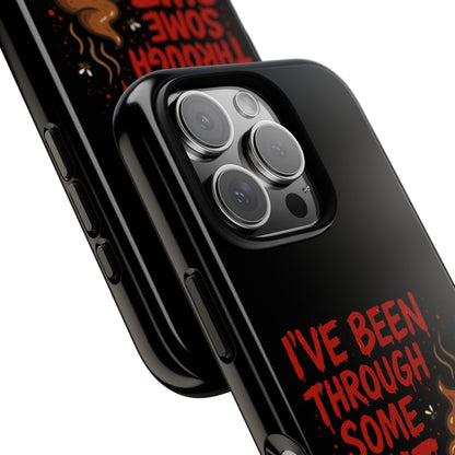 Phone Case — "I've Been Through Some Shit. Literally." Humorous Resilient Tough Case