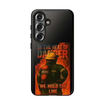 Firefighter Phone Case — "In the Heat of Danger We Hold the Line" Tough Protective Case