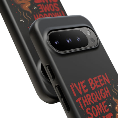 Phone Case — "I've Been Through Some Shit. Literally." Humorous Resilient Tough Case