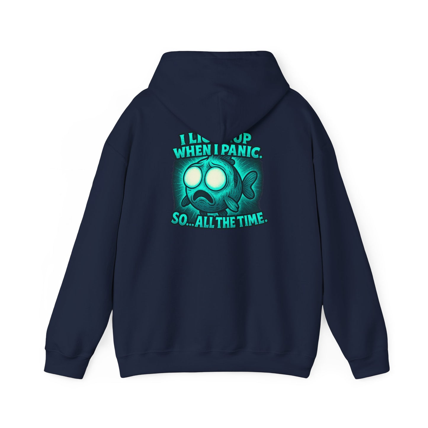 Panic Fish Hoodie — "I Lean Up When I Panic...So All The Time" Graphic Pullover