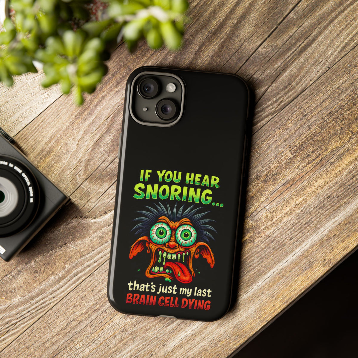 Funny 'If You Hear Snoring... That's Just My Last Brain Cell Dying' Phone Case