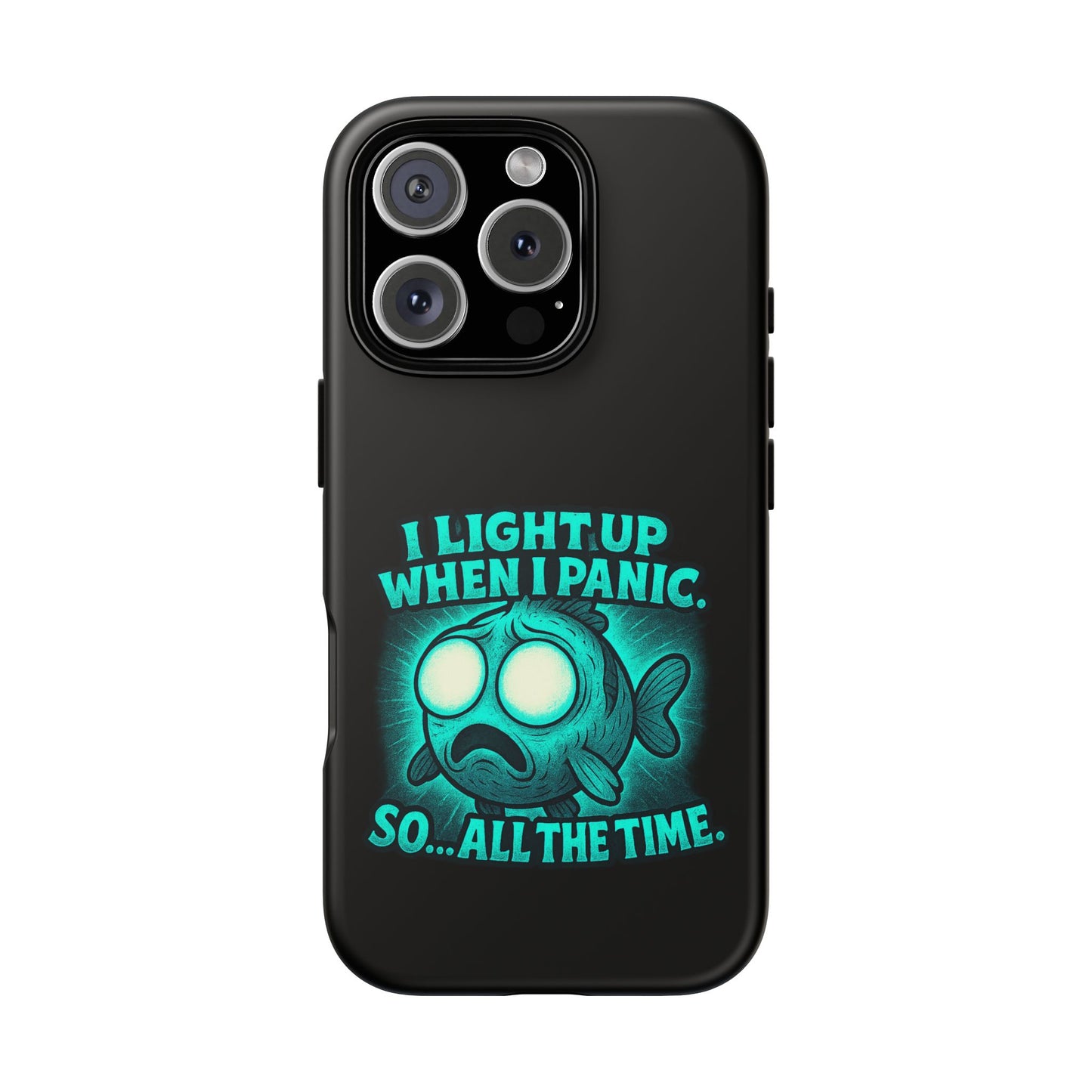 Phone Case — "I Light Up When I Panic" Glow Fish Anxiety Phone Case