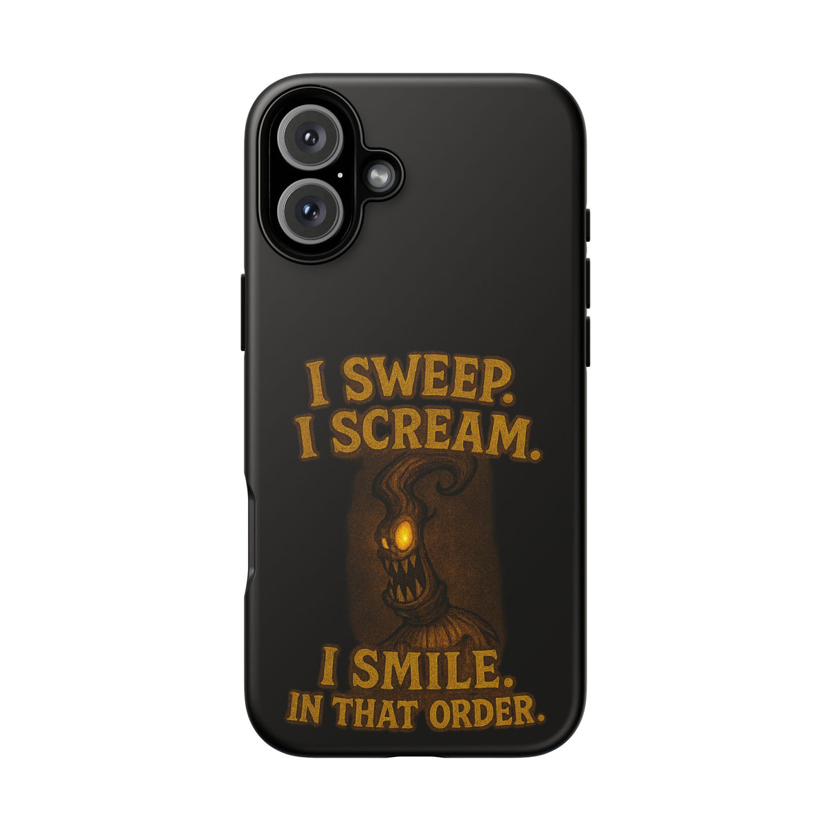 Phone Case — "I Sweep. I Scream. I Smile in That Order." Halloween Horror Design