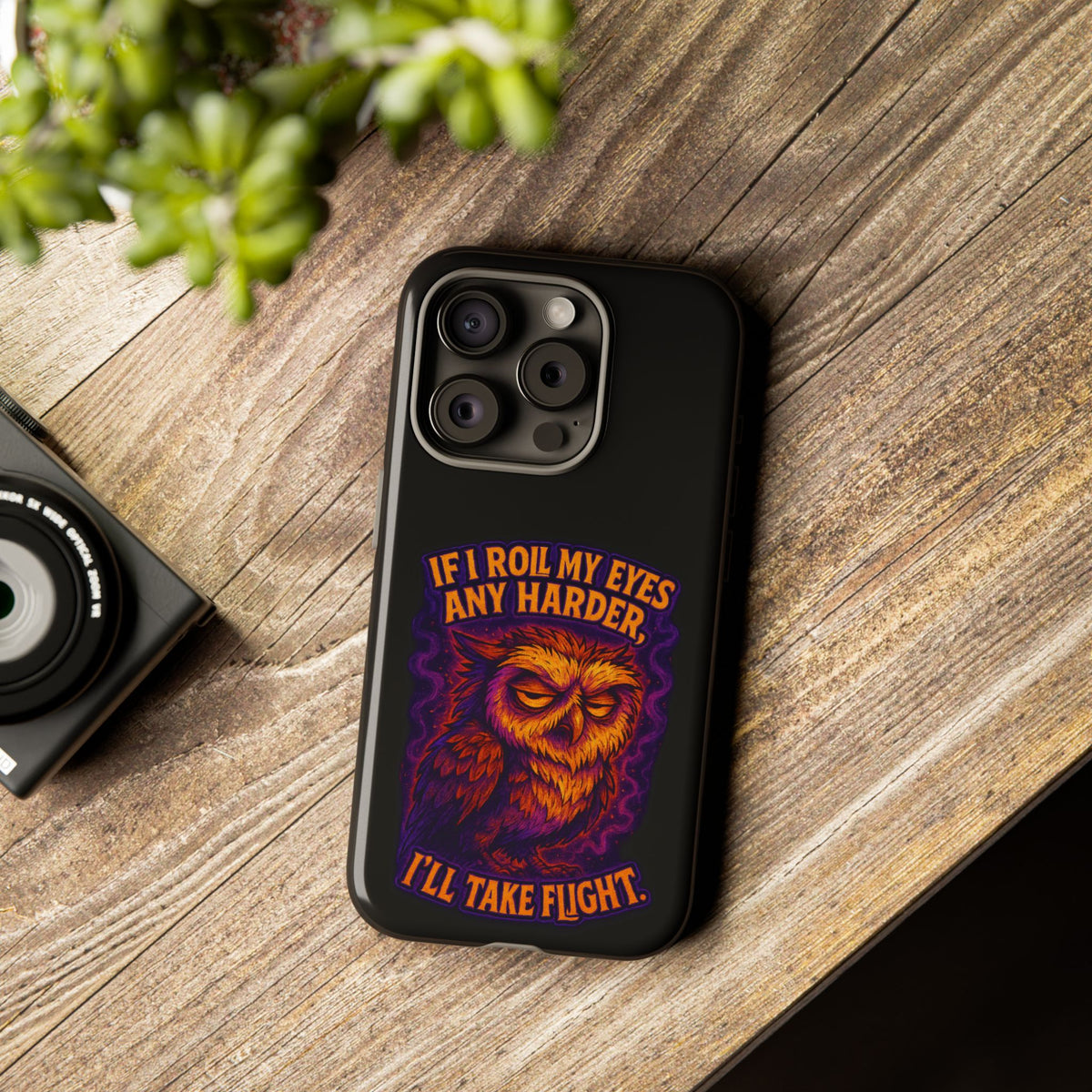 Phone Case — Grumpy Owl 'If I Roll My Eyes Any Harder, I'll Take Flight' Protective Cover
