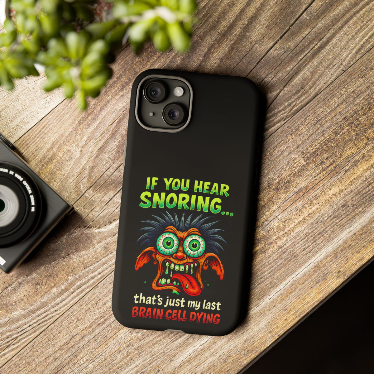 Funny 'If You Hear Snoring... That's Just My Last Brain Cell Dying' Phone Case