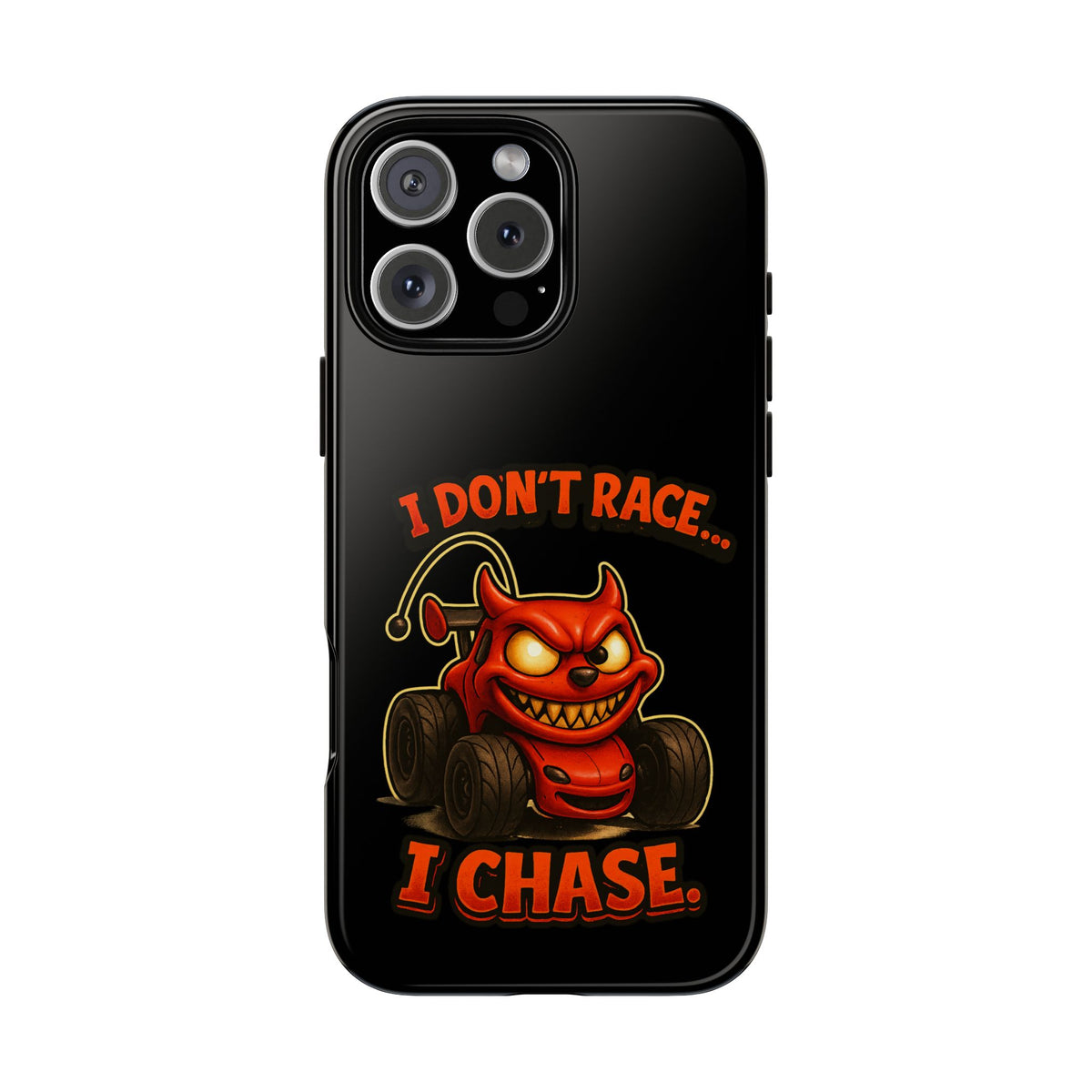I Don't Race I Chase Phone Case — Cartoon Demon Hot Rod Design