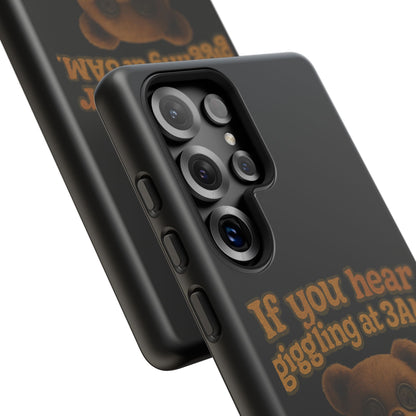 Phone Case — Creepy Teddy Design: "If you hear giggling at 3AM, that was me."