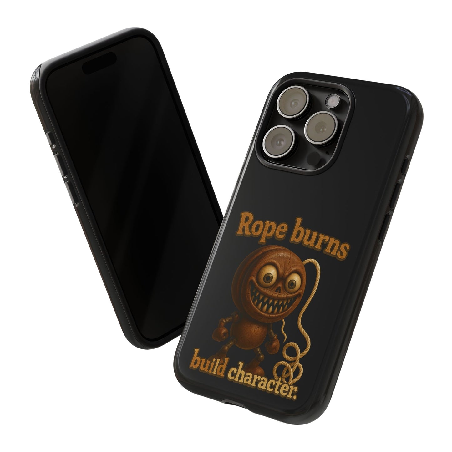 Phone Case — "Rope Burns Build Character" Grinning Cartoon Design
