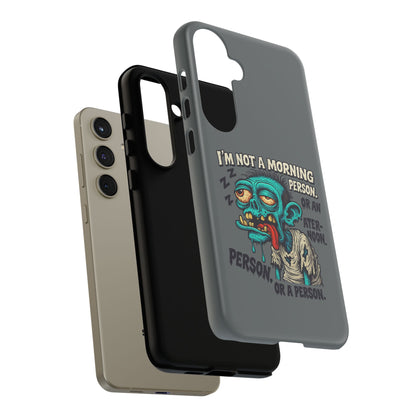 Funny Zombie Phone Case — "I'm Not a Morning Person" Graphic Tough Case