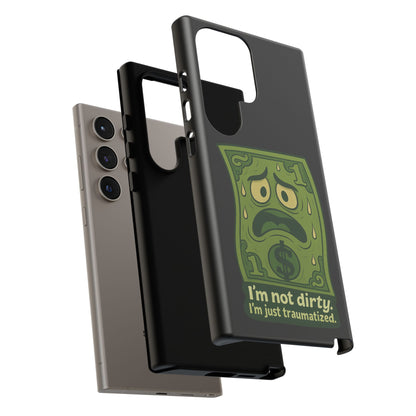 Phone Case — Funny Traumatized Dollar Bill Design ("I'm not dirty, I'm just traumatized")