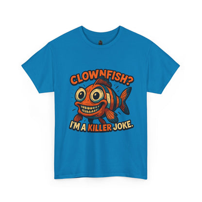 Clownfish I'm a Killer Joke T-Shirt | Funny Fish Illustration