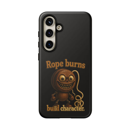 Phone Case — "Rope Burns Build Character" Grinning Cartoon Design