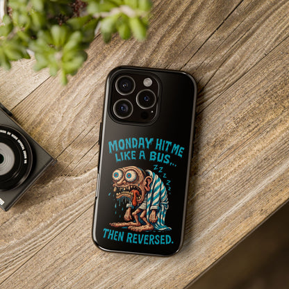 Phone Case — "Monday Hit Me Like a Bus... Then Reversed" Funny Grotesque Zombie Design