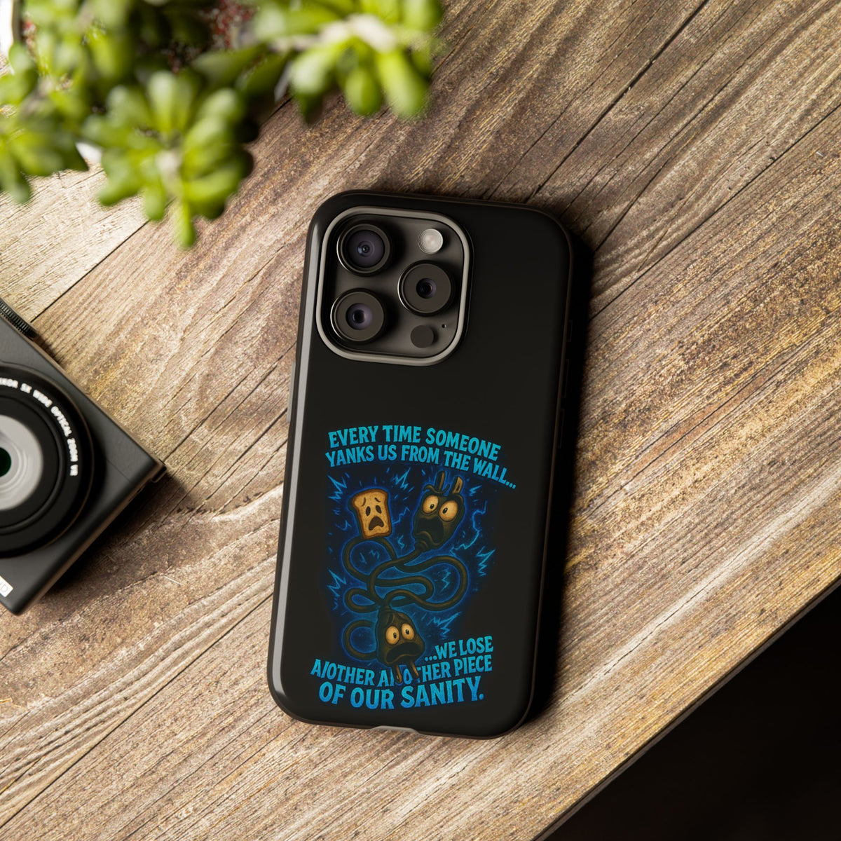 Phone Case — 'Every Time Someone Yanks Us From the Wall... We Lose Another Piece of Our Sanity' Blue Monster Design