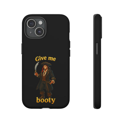 Phone Case — 'Give Me Booty' Pirate Graphic Protective Case