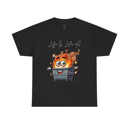 "Life Is Like A..." Dumpster Fire T-Shirt
