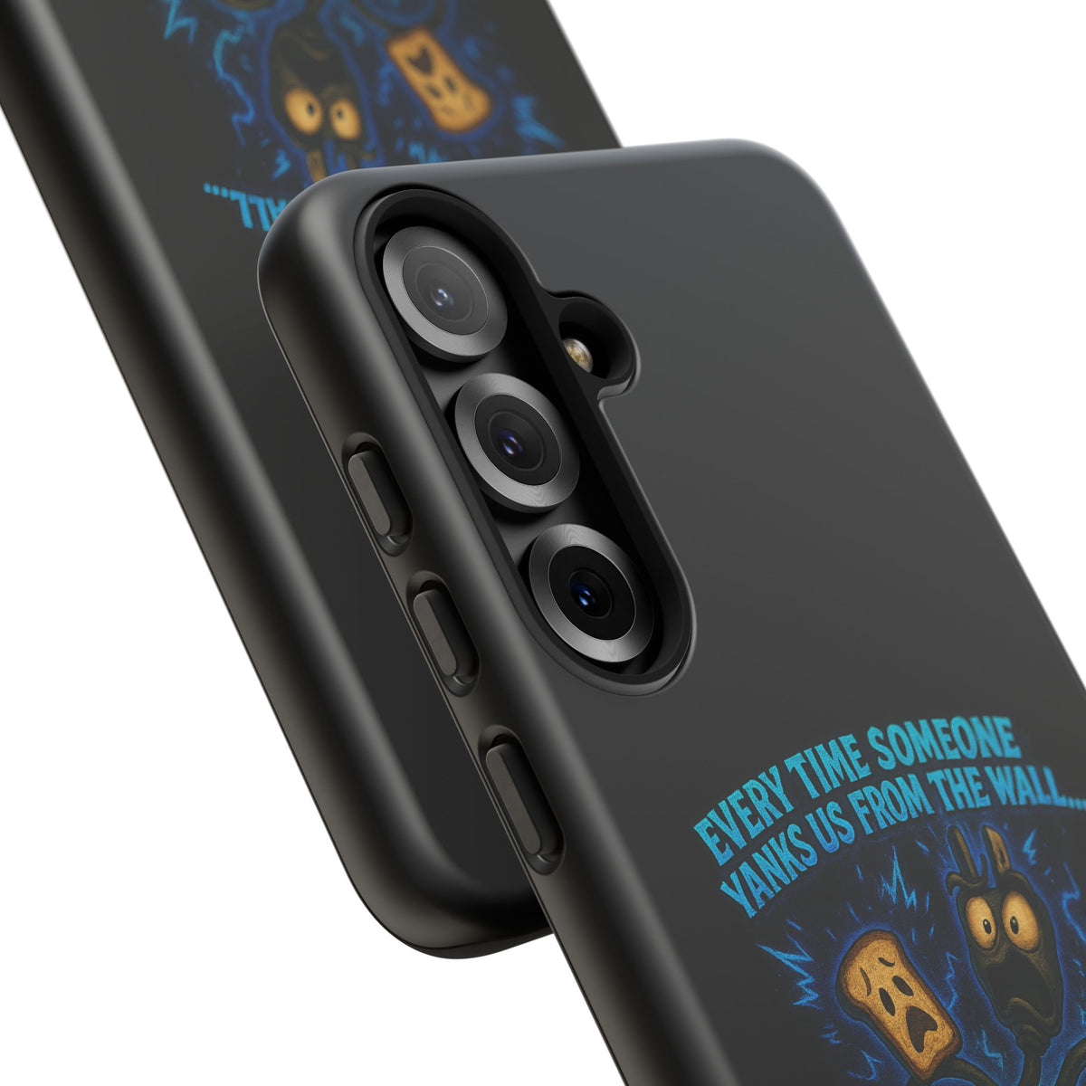 Phone Case — 'Every Time Someone Yanks Us From the Wall... We Lose Another Piece of Our Sanity' Blue Monster Design