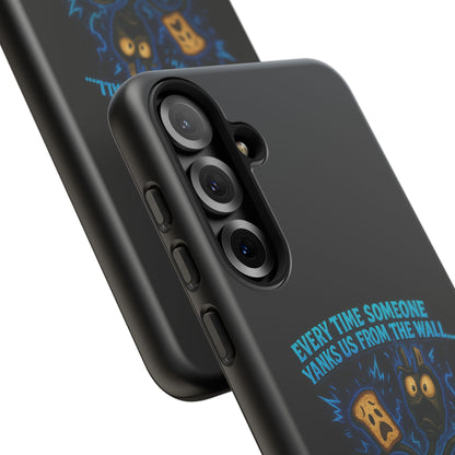 Phone Case — 'Every Time Someone Yanks Us From the Wall... We Lose Another Piece of Our Sanity' Blue Monster Design
