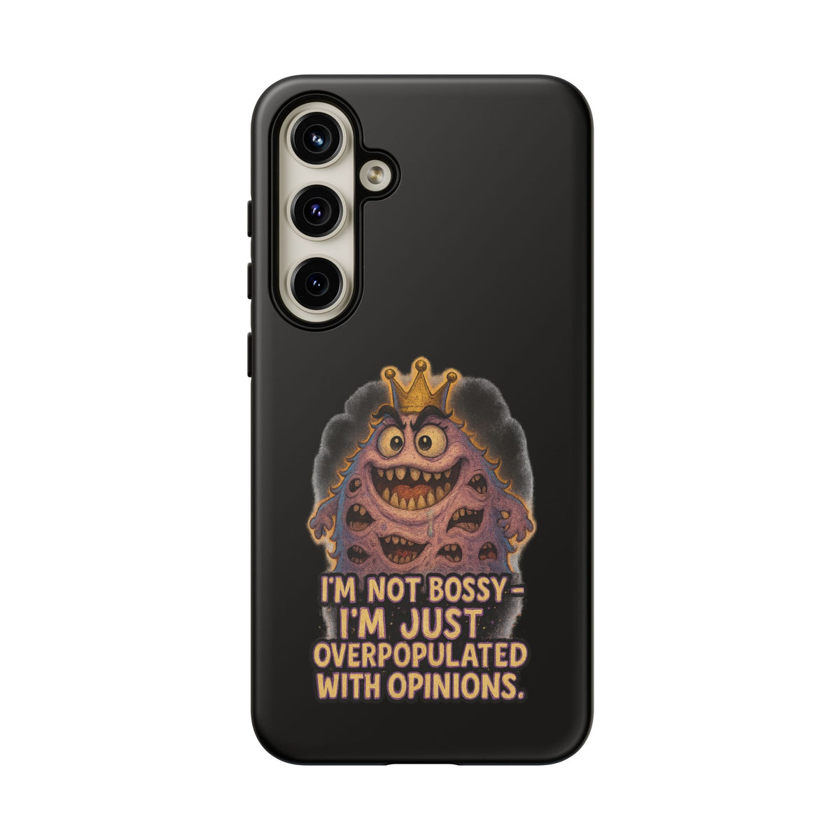 Phone Case — "I'm Not Bossy, I'm Just Overpopulated With Opinions" Funny Monster Graphic