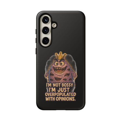 Phone Case — "I'm Not Bossy, I'm Just Overpopulated With Opinions" Funny Monster Graphic